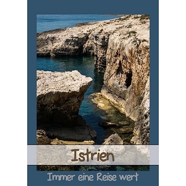 Istrien - Immer eine Reise wert (Posterbuch DIN A4 hoch), Horst Eisele