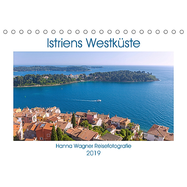 Istriens Westküste (Tischkalender 2019 DIN A5 quer), Hanna Wagner