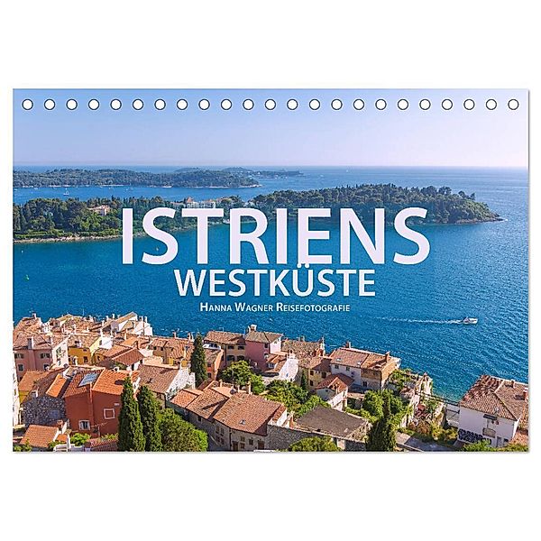 Istriens Westküste (Tischkalender 2025 DIN A5 quer), CALVENDO Monatskalender, Calvendo, Hanna Wagner