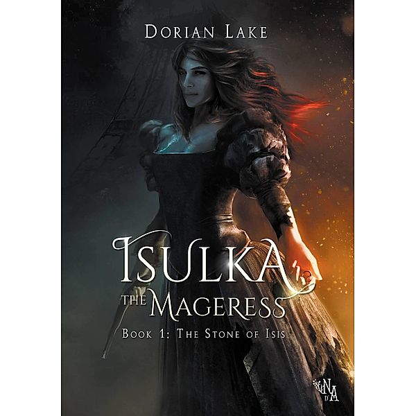 Isulka the Mageress, Book 1: The Stone of Isis / Isulka the Mageress, Dorian Lake