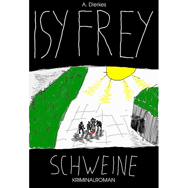 Isy Frey Schweine / Isy Frey Bd.2, Andreas Dierkes
