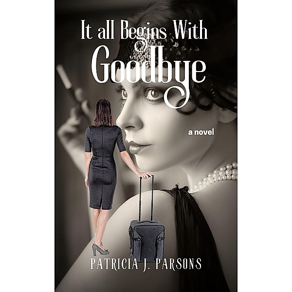 It All Begins With Goodbye (almost-but-not-quite-true stories, #6) / almost-but-not-quite-true stories, Patricia J. Parsons