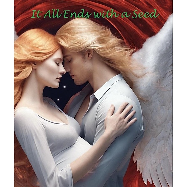 It All Ends with a Seed (Lucifer's Forbidden Fruit, #2) / Lucifer's Forbidden Fruit, Amie Taylor