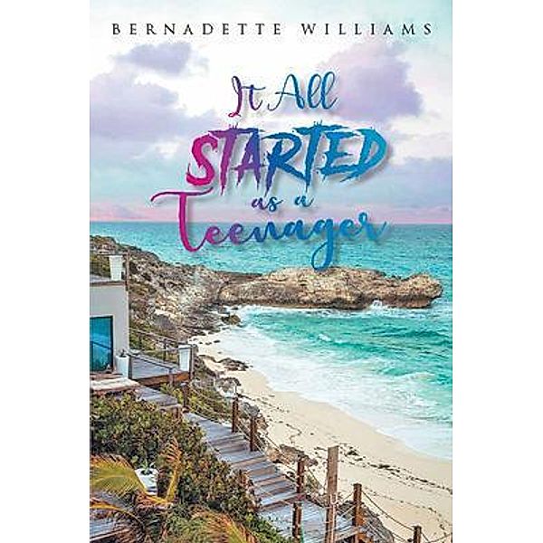 It All Started as a Teenager / Bernadette  Williams Books, Bernadette Williams