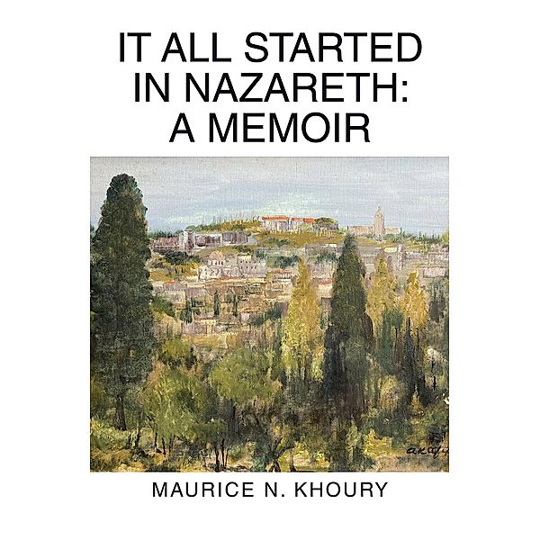 It All Started in Nazareth, Maurice N. Khoury