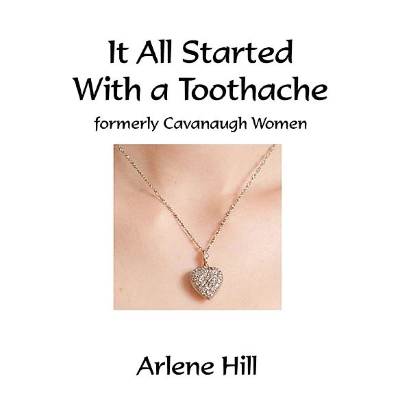 It All Started With a Toothache, Arlene Hill