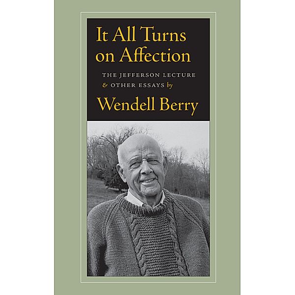 It All Turns on Affection, Wendell Berry