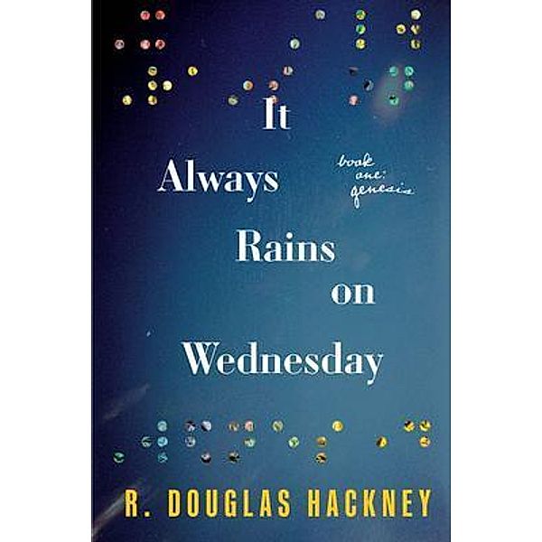 It Always Rains on Wednesday: Book One, R. Douglas Hackney