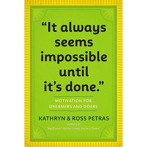 It Always Seems Impossible Until It's Done., Kathryn Petras, Ross Petras