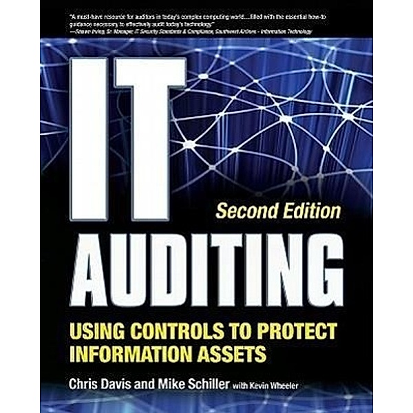 IT Auditing Using Controls to Protect Information Assets, Chris Davis, Mike Schiller, Kevin Wheeler