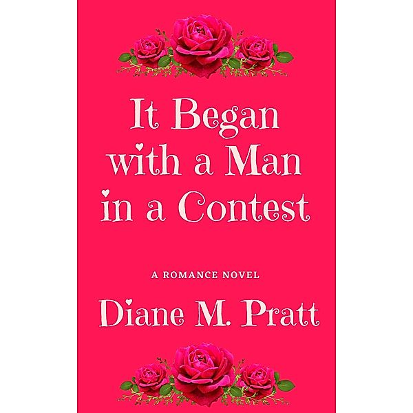 It Began with a Man in a Contest, Diane M. Pratt