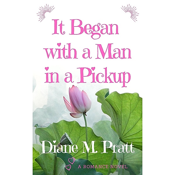 It Began with a Man in a Pickup, Diane M. Pratt
