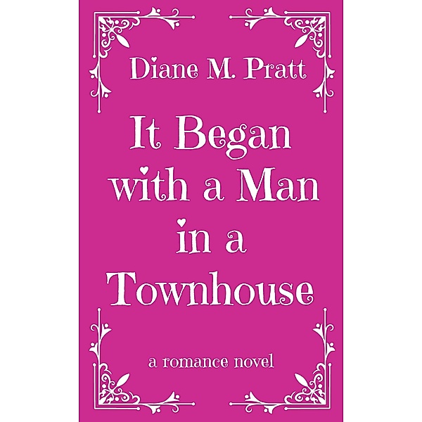 It Began with a Man in a Townhouse, Diane M. Pratt