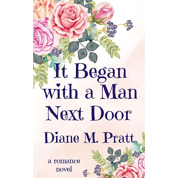 It Began with a Man Next Door, Diane M. Pratt