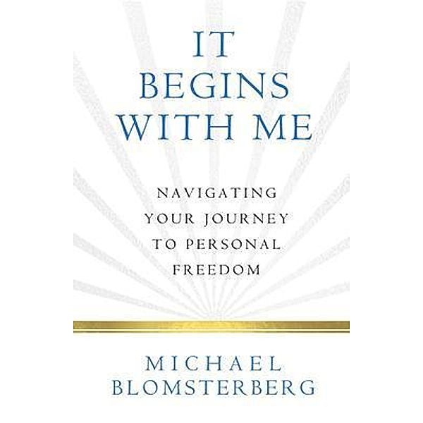 It Begins With Me, Michael A Blomsterberg