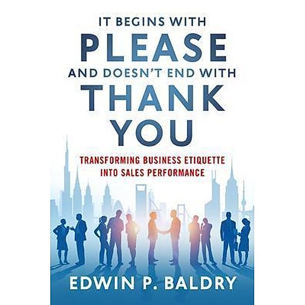 It Begins with Please And Doesn't End with Thank You / EPBCOMMS, Edwin Baldry