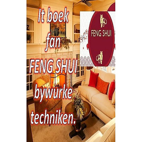 It Boek fan Feng Shui Bywurke Techniken., Edwin Pinto