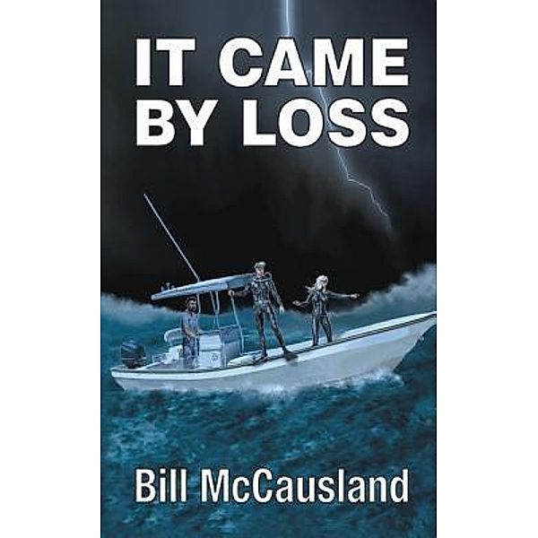 It Came by Loss / Black Lacquer Press & Marketing Inc., Bill Mccausland
