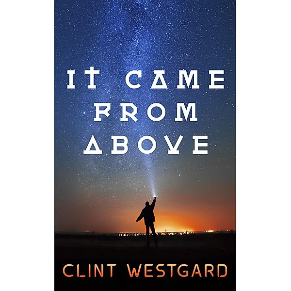 It Came From Above, Clint Westgard
