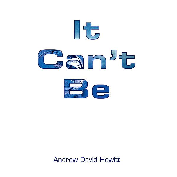 It Can’T Be, Andrew David Hewitt