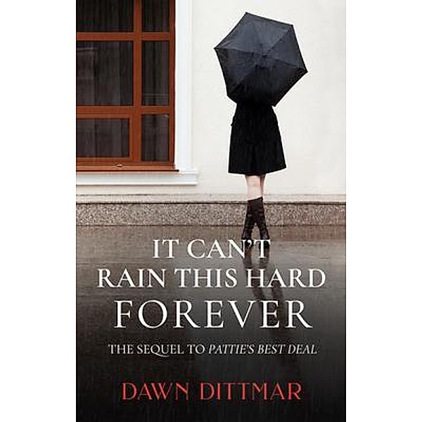 It Can't Rain This Hard Forever, Dawn M Dittmar