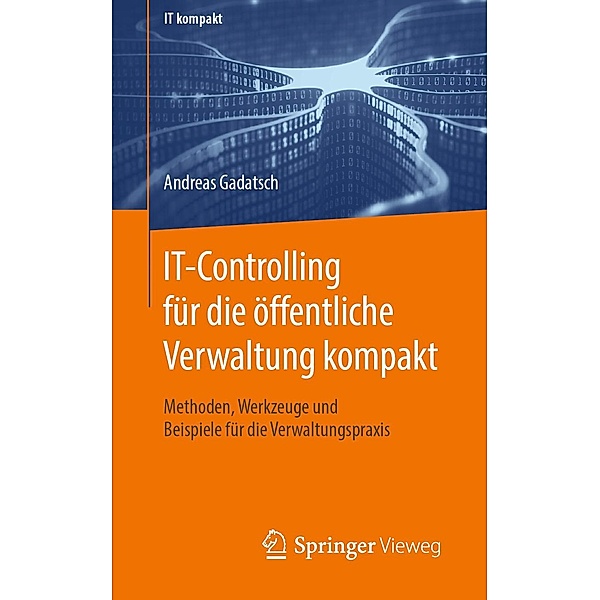 IT-Controlling für die öffentliche Verwaltung kompakt / IT kompakt, Andreas Gadatsch