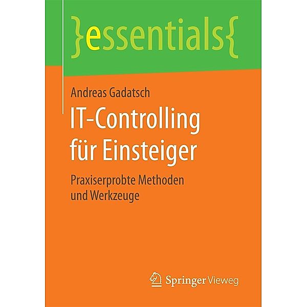 IT-Controlling für Einsteiger / essentials, Andreas Gadatsch
