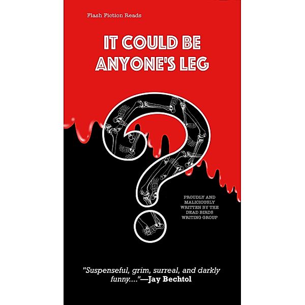 It Could Be Anyone's Leg, A. M. Symes, Jesse Lawrence, Jen Shutt, Judy Niemi Johnson, Kate Tremaine, Jayne Carlson, Patricia Fox, Jen Kain, Andrew Marks