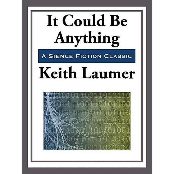 It Could be Anything, Keith Laumer