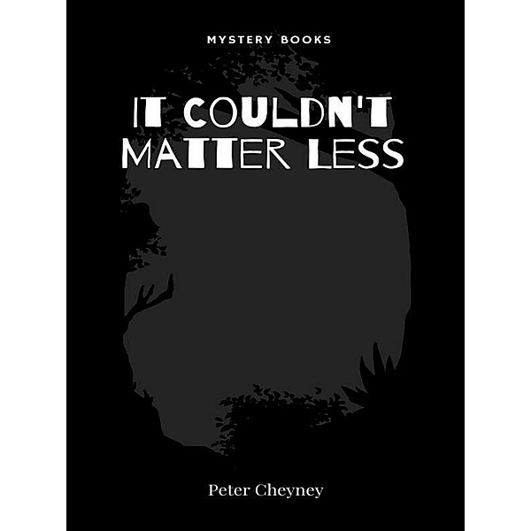 It Couldn't Matter Less / Série Slim Callaghan Bd.4, Peter Cheyney