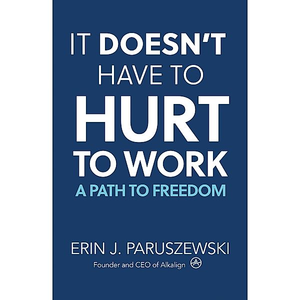 It Doesn't Have to Hurt to Work, Erin J. Paruszewski