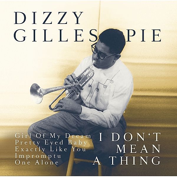 IT DON'T MEAN A THING, Dizzy Gillespie