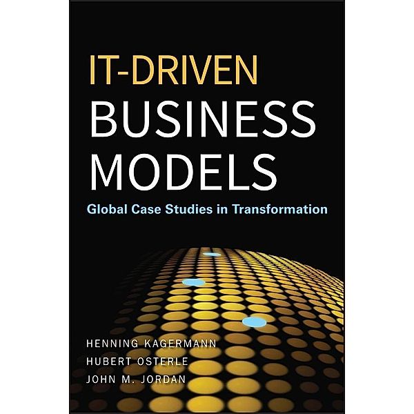 IT-Driven Business Models, Henning Kagermann, Hubert Osterle, John M. Jordan