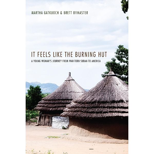 It Feels Like the Burning Hut, Martha Gatkuoch, Brett Bymaster