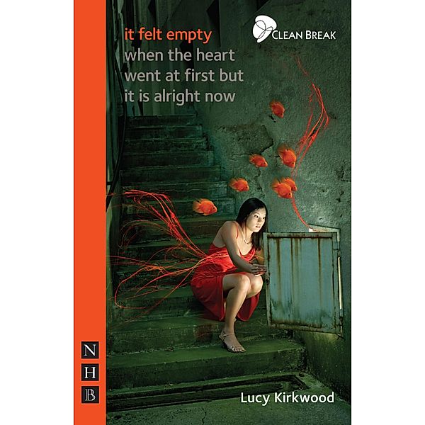 it felt empty when the heart went at first but it is alright now (NHB Modern Plays), Lucy Kirkwood