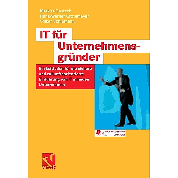 IT für Unternehmensgründer, Markus Deutsch, Hans-Werner Grotemeyer, Volker Schipmann