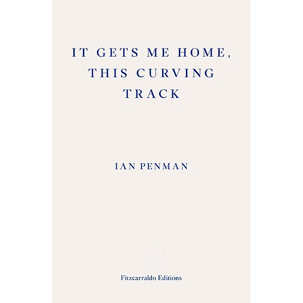 It Gets Me Home, This Curving Track, Ian Penman