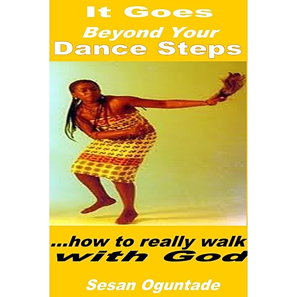 It Goes Beyond Your Dance Steps, Sesan Oguntade