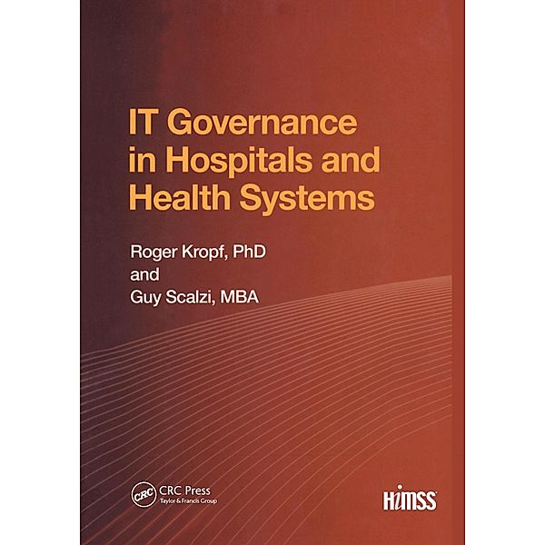 IT Governance in Hospitals and Health Systems, Roger Kropf