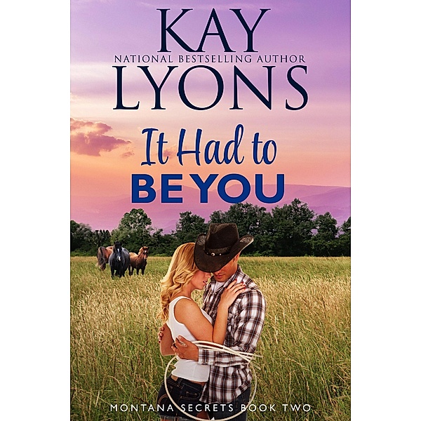 It Had To Be You (Montana Secrets, #2) / Montana Secrets, Kay Lyons