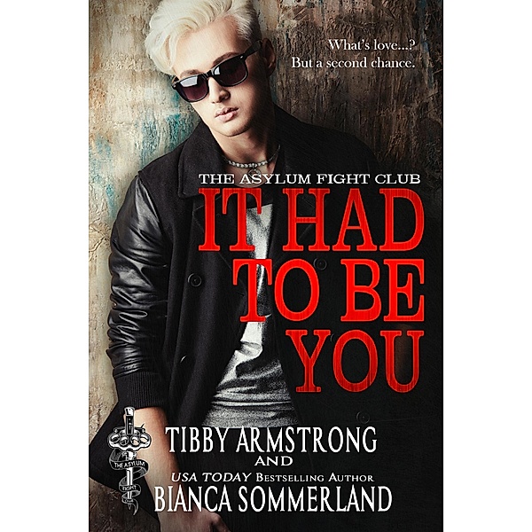 It Had to Be You (The Asylum Fight Club, #19) / The Asylum Fight Club, Tibby Armstrong, Bianca Sommerland