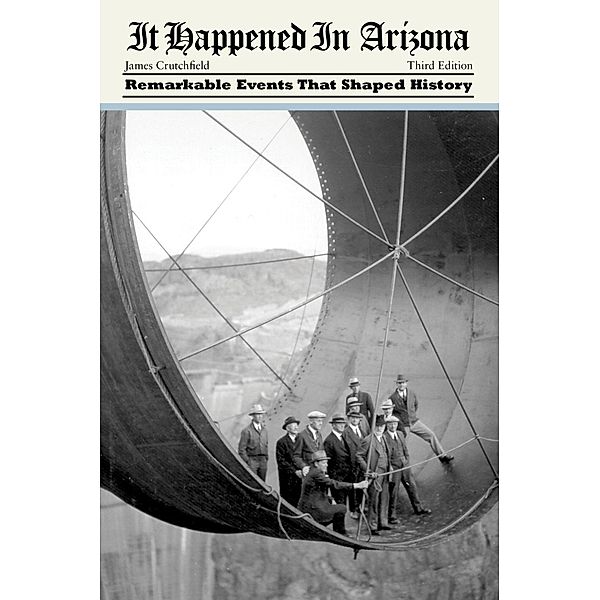 It Happened in Arizona: Remarkable Events That Shaped History / It Happened in the West, James A. Crutchfield