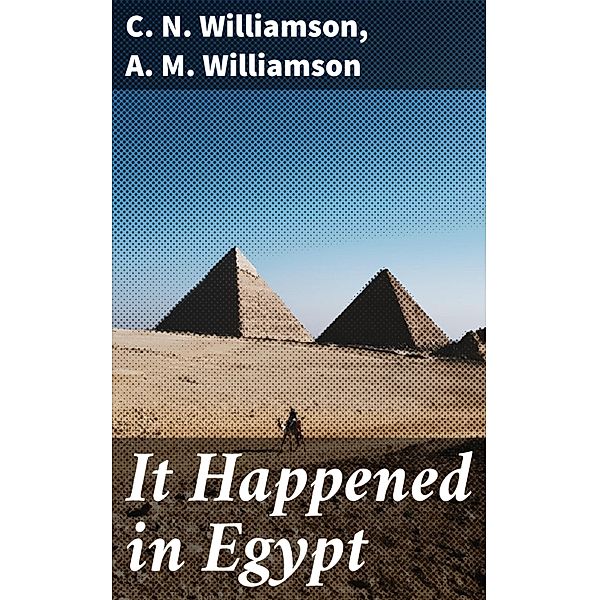 It Happened in Egypt, C. N. Williamson, A. M. Williamson