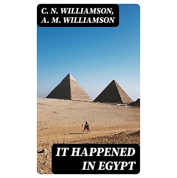It Happened in Egypt, C. N. Williamson, A. M. Williamson