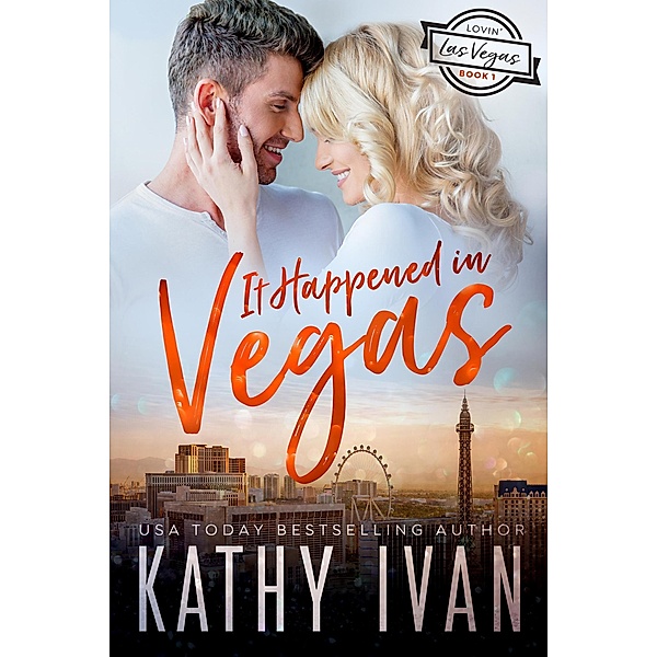 It Happened In Vegas (Lovin' Las Vegas, #1) / Lovin' Las Vegas, Kathy Ivan