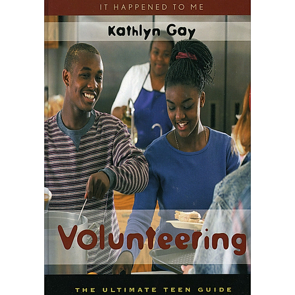 It Happened to Me: Volunteering, Kathlyn Gay