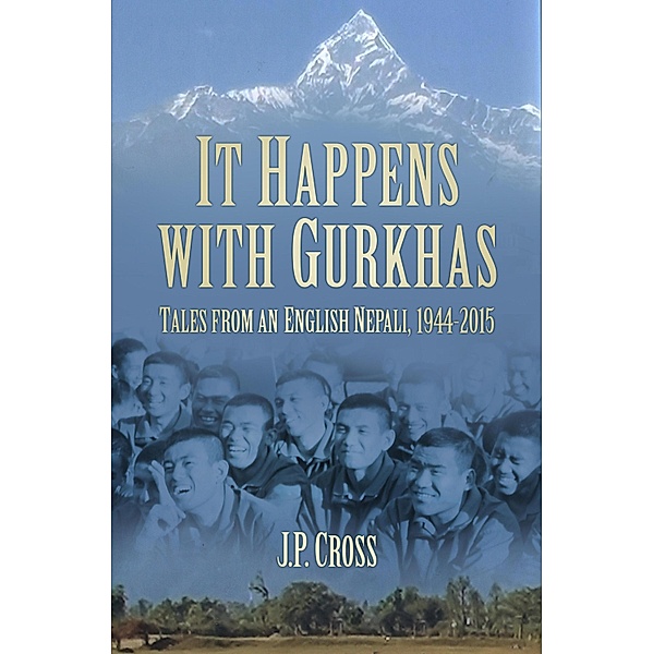 It Happens With Gurkhas, J P Cross