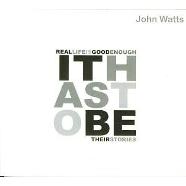 It Has To Be-Their Stories, John Watts
