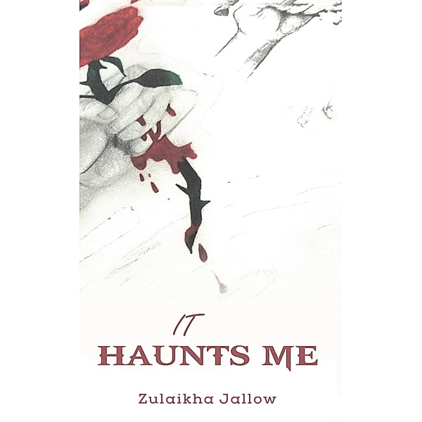 It Haunts Me / Austin Macauley Publishers, Zulaikha Jallow