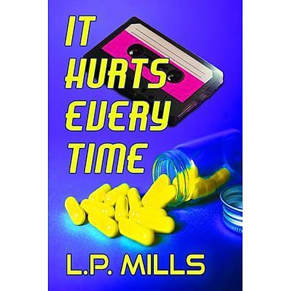 It Hurts Every Time, L. P. Mills